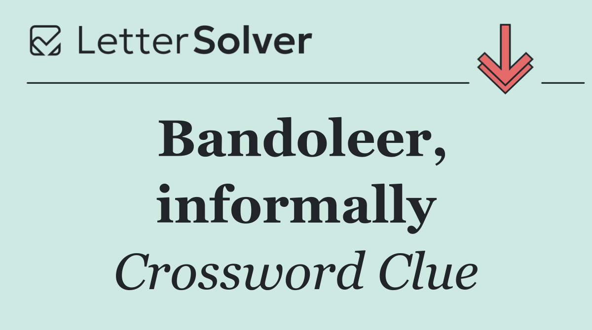 Bandoleer, informally