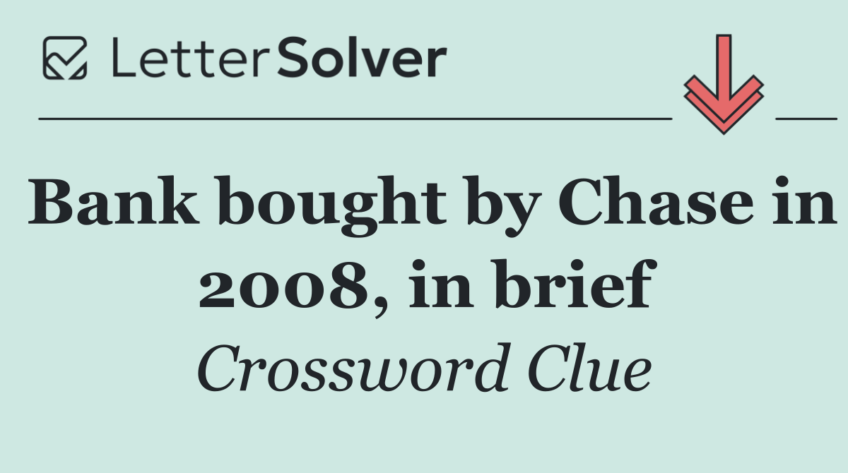 Bank bought by Chase in 2008, in brief