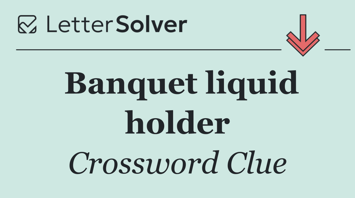 Banquet liquid holder