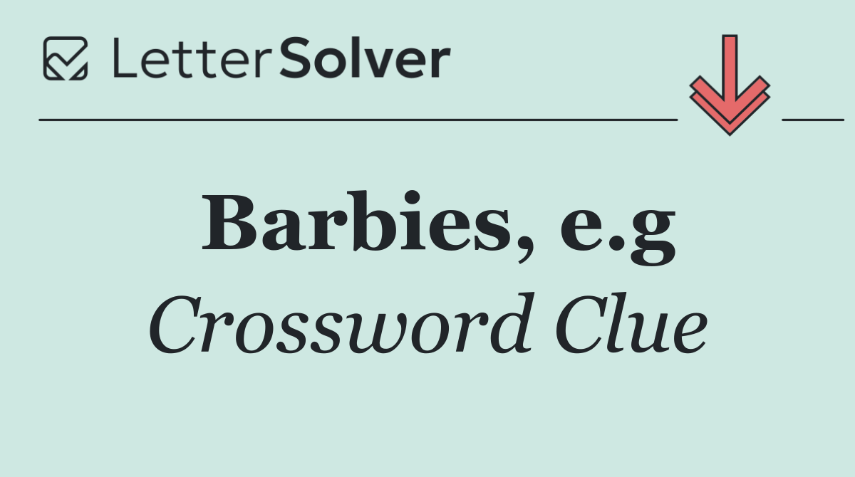 Barbies, e.g