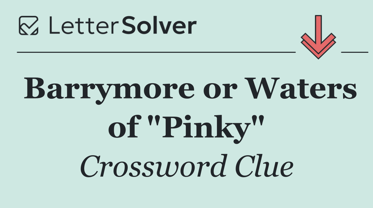 Barrymore or Waters of "Pinky"