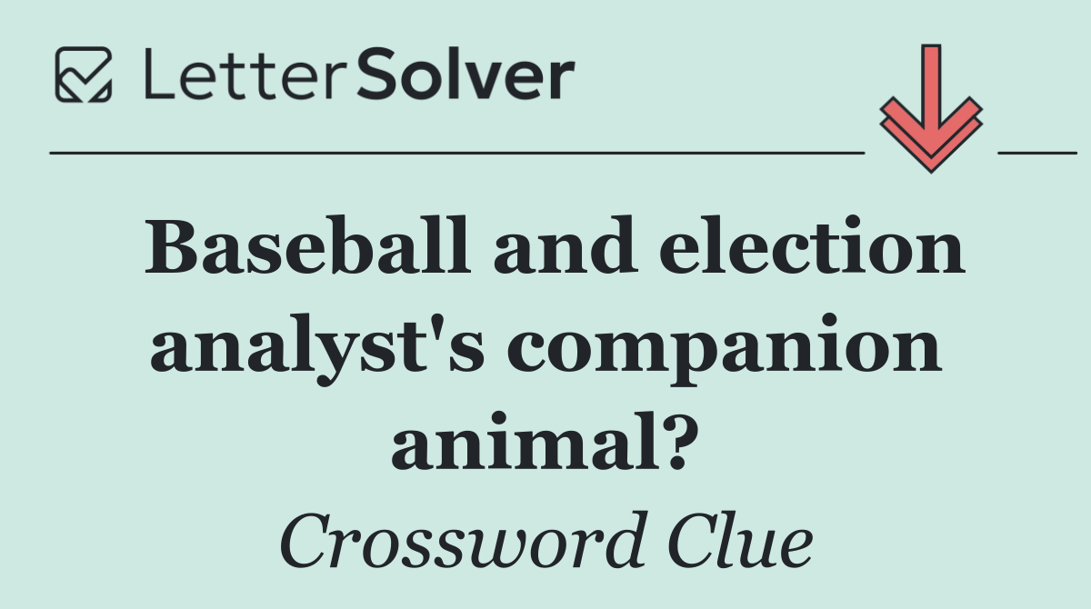 Baseball and election analyst's companion animal?