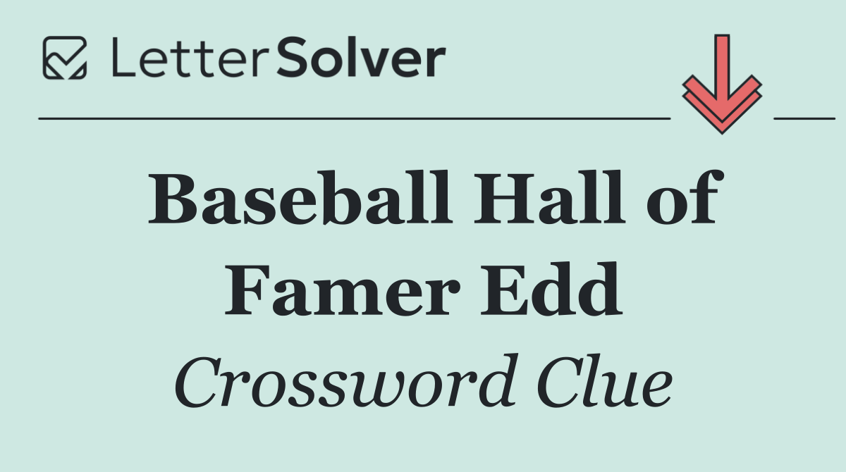 Baseball Hall of Famer Edd