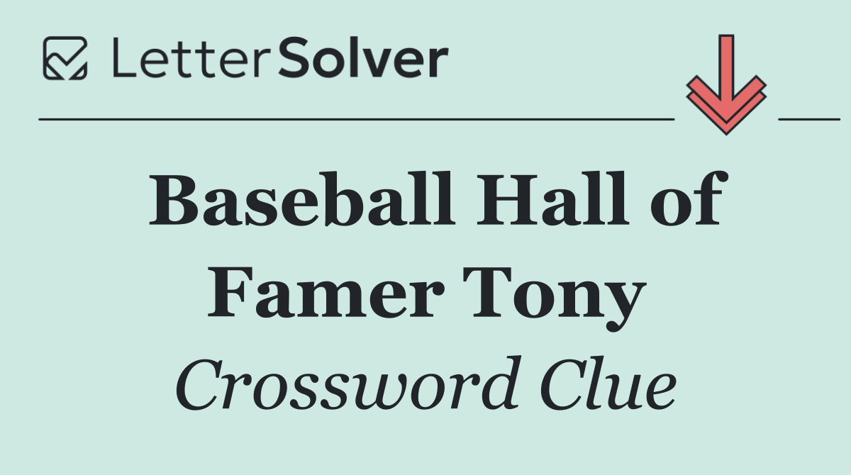 Baseball Hall of Famer Tony