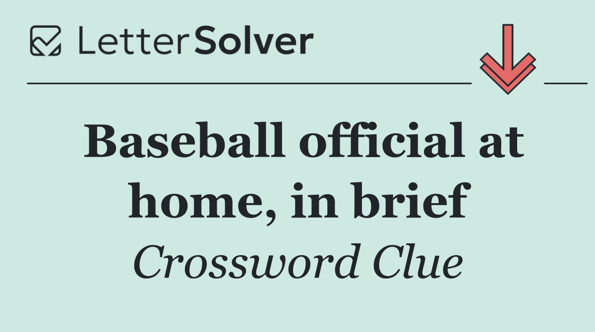 Baseball official at home, in brief