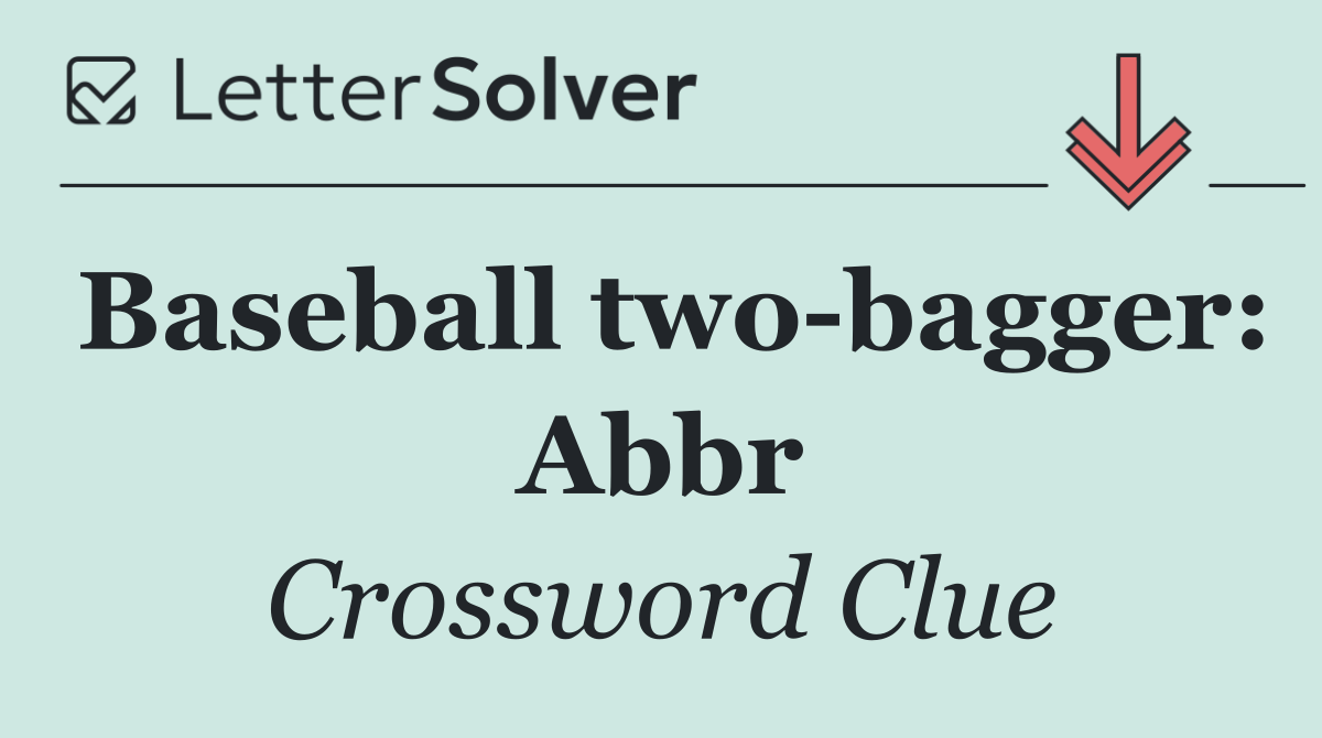 Baseball two bagger: Abbr