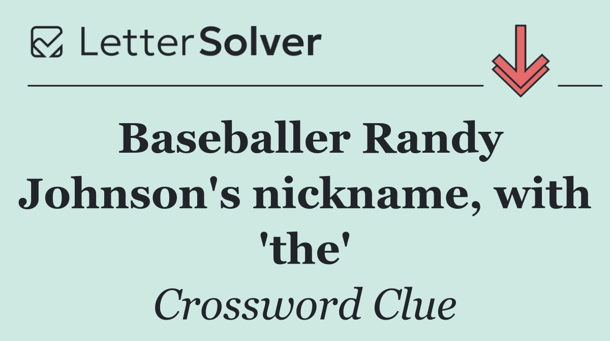 Baseballer Randy Johnson's nickname, with 'the'