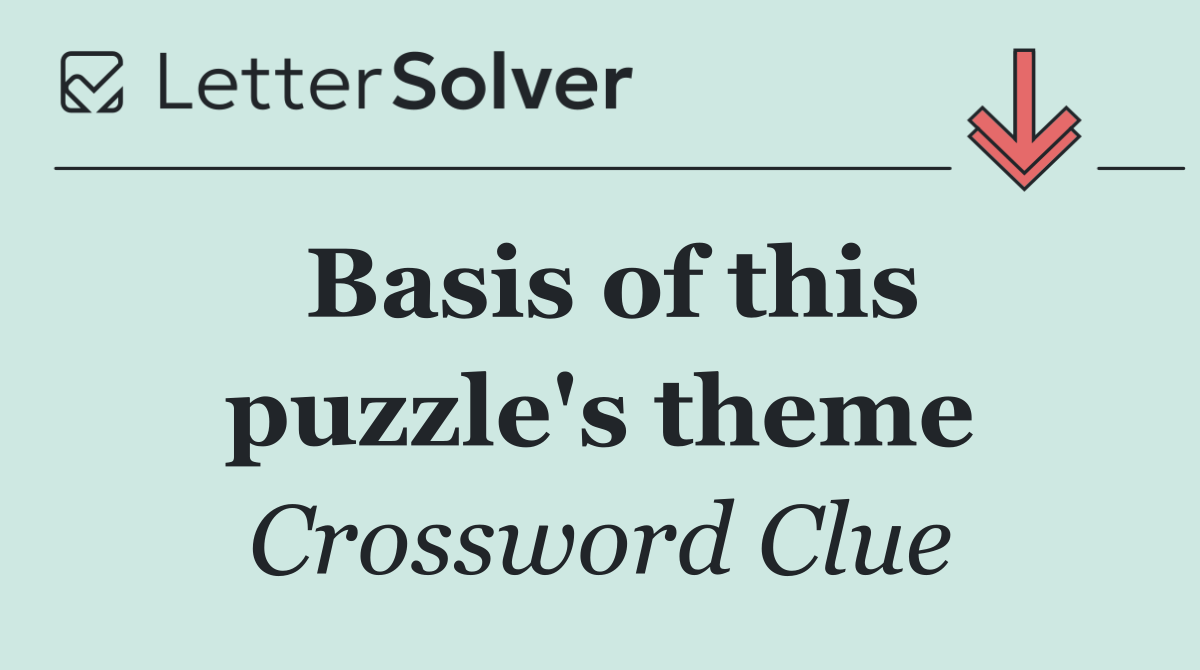 Basis of this puzzle's theme