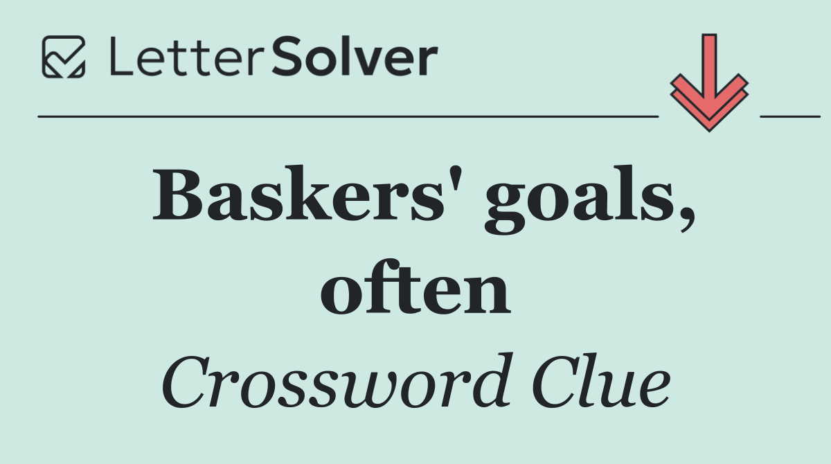 Baskers' goals, often