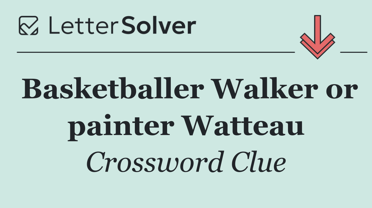 Basketballer Walker or painter Watteau