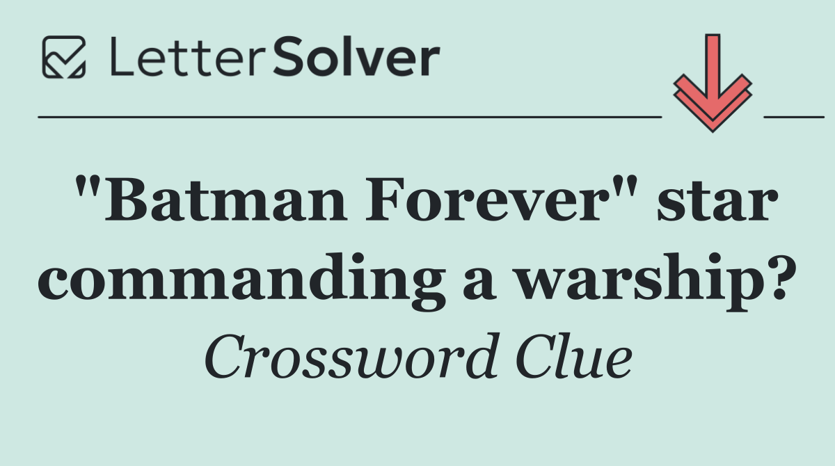 "Batman Forever" star commanding a warship?