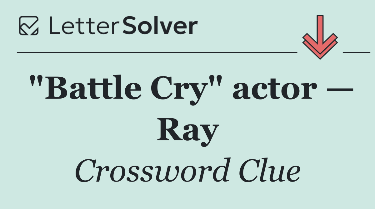 "Battle Cry" actor — Ray