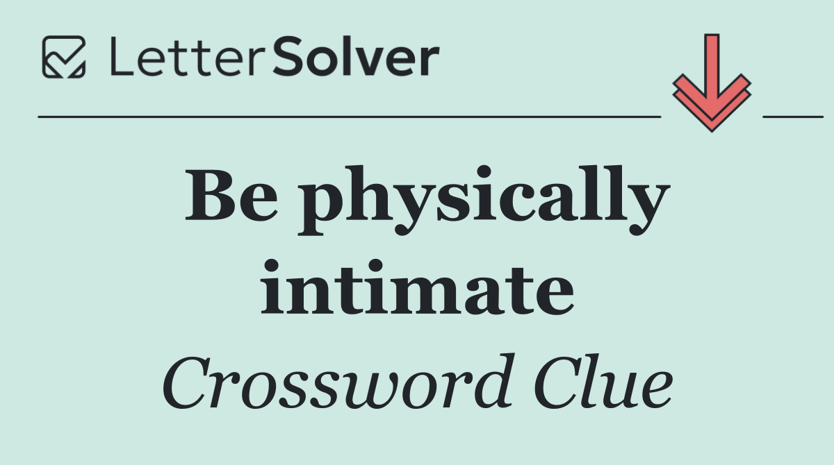 Be physically intimate