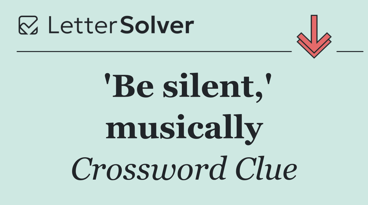'Be silent,' musically