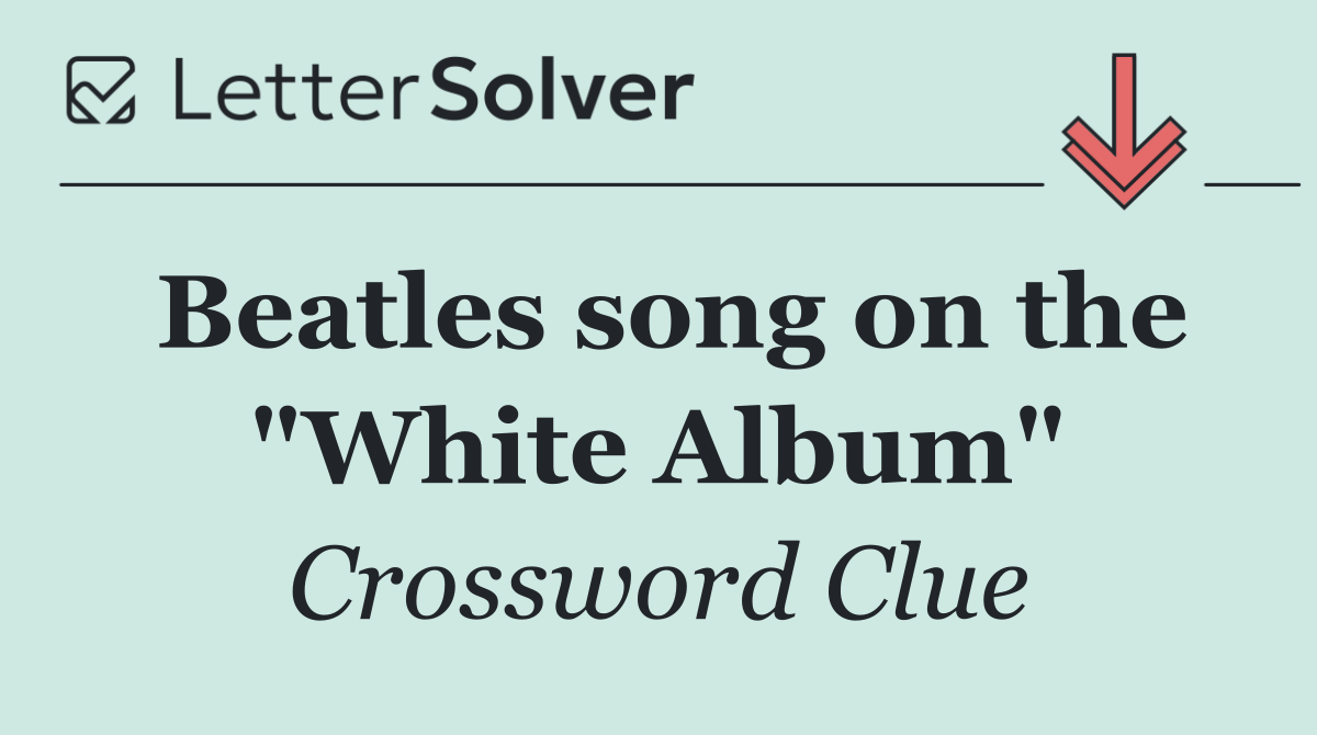 Beatles song on the "White Album"