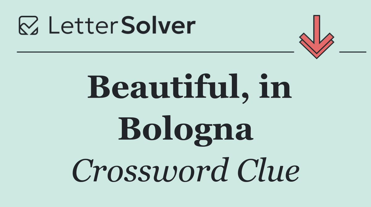 Beautiful, in Bologna