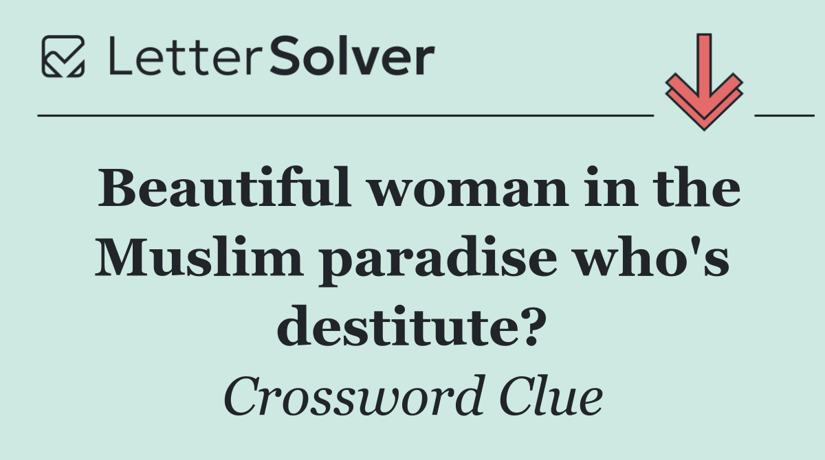 Beautiful woman in the Muslim paradise who's destitute?