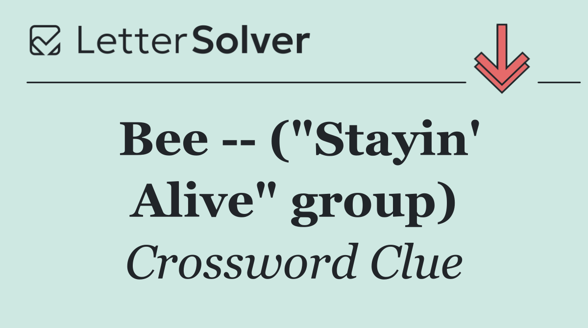 Bee    ("Stayin' Alive" group)