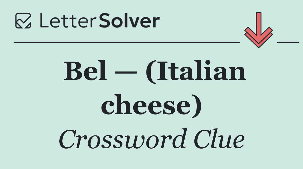 Bel — (Italian cheese)