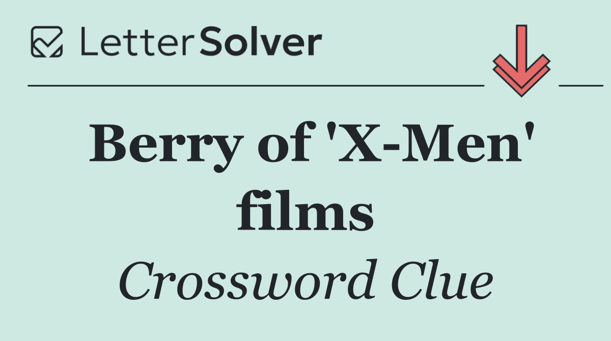 Berry of 'X Men' films