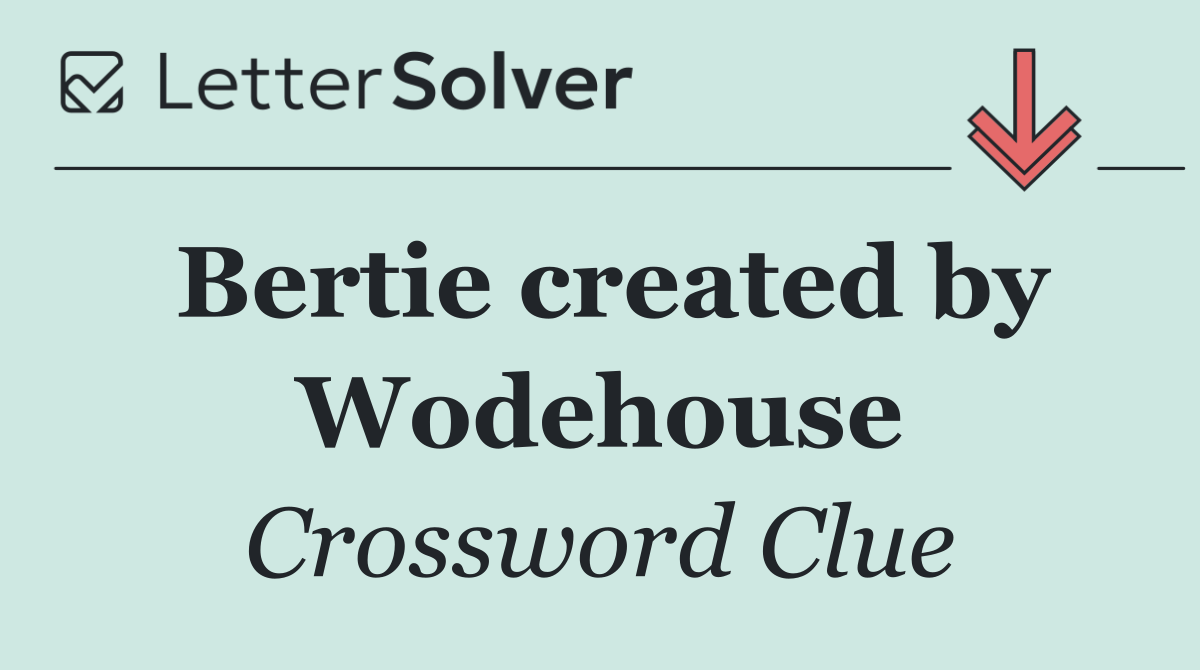 Bertie created by Wodehouse