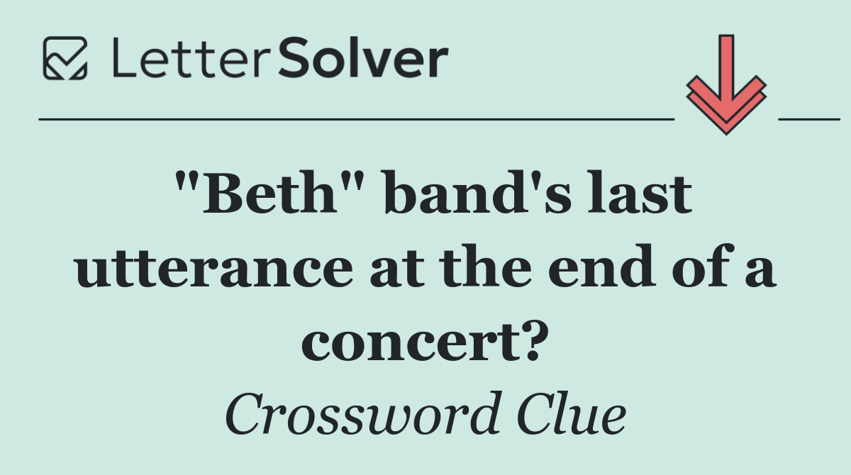 "Beth" band's last utterance at the end of a concert?