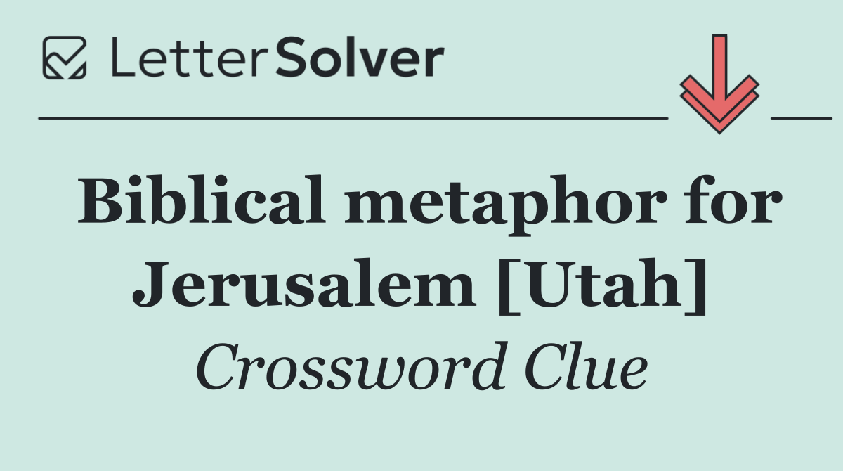 Biblical metaphor for Jerusalem [Utah]