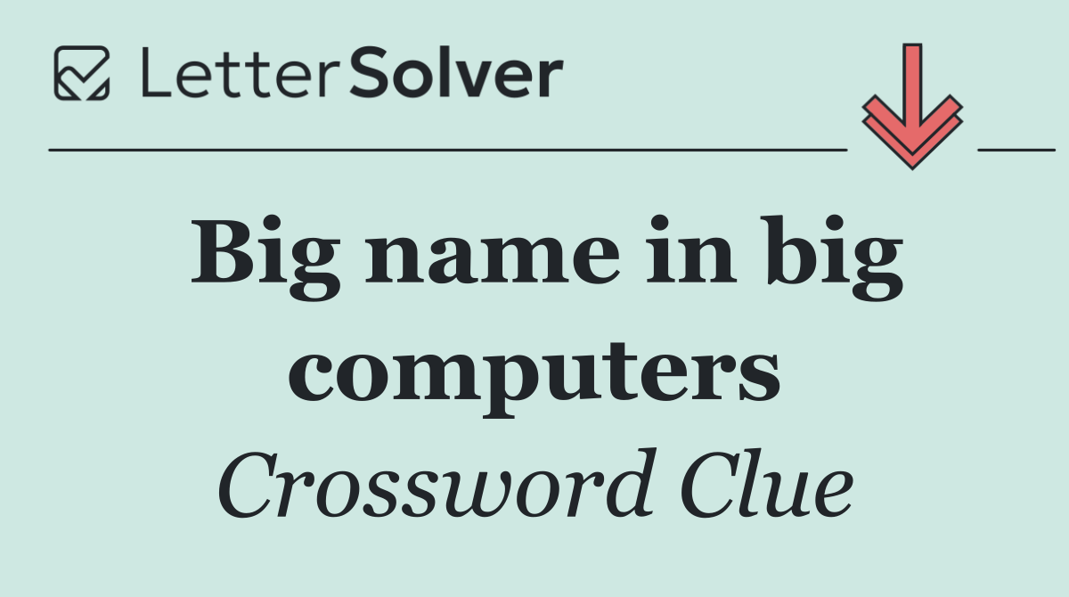 Big name in big computers