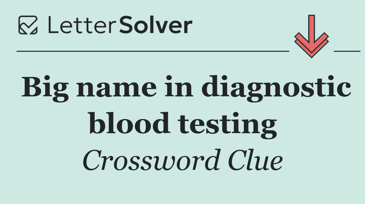 Big name in diagnostic blood testing