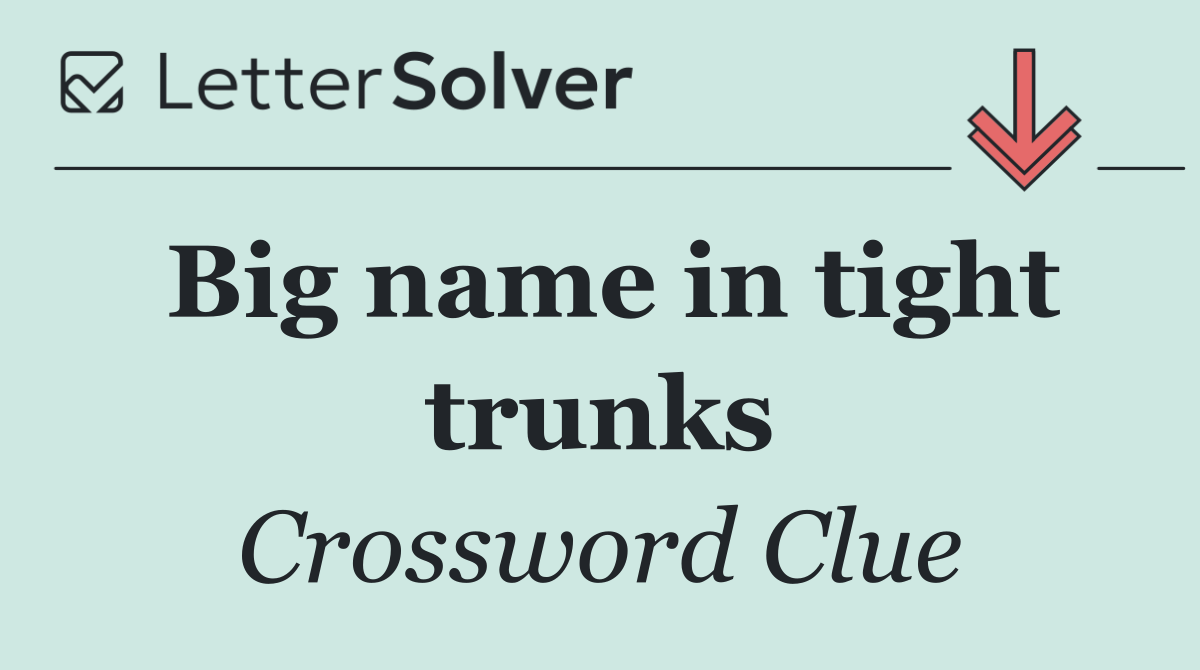 Big name in tight trunks