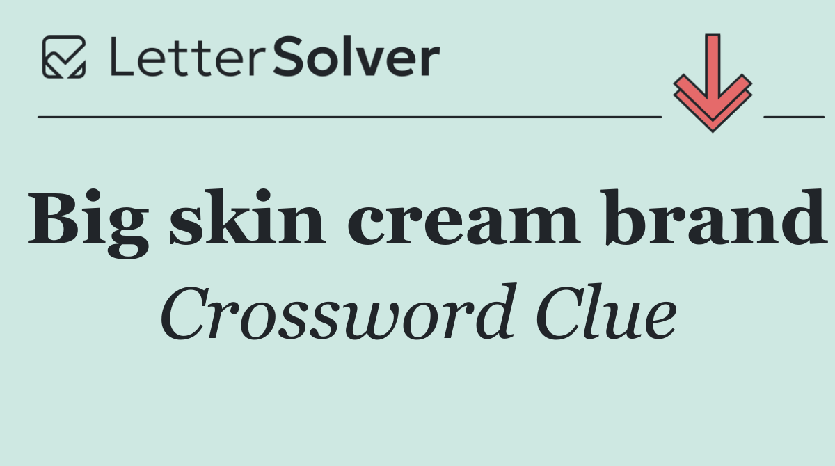Big skin cream brand