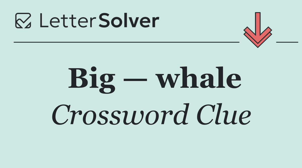 Big — whale