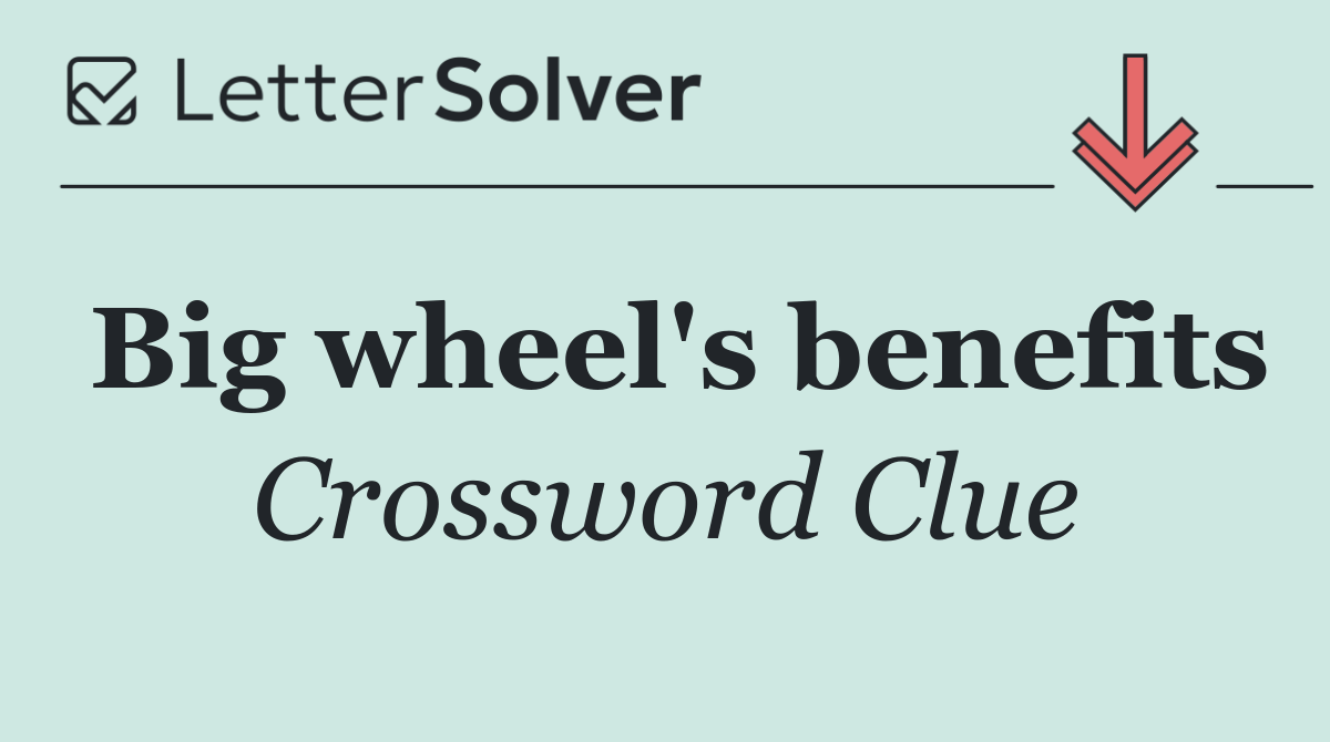 Big wheel's benefits