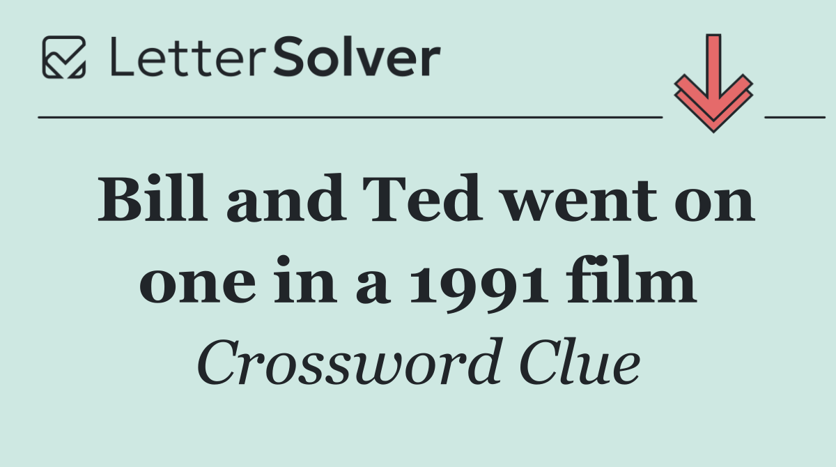 Bill and Ted went on one in a 1991 film