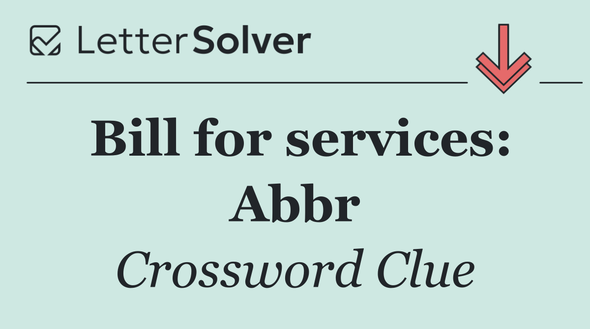 Bill for services: Abbr