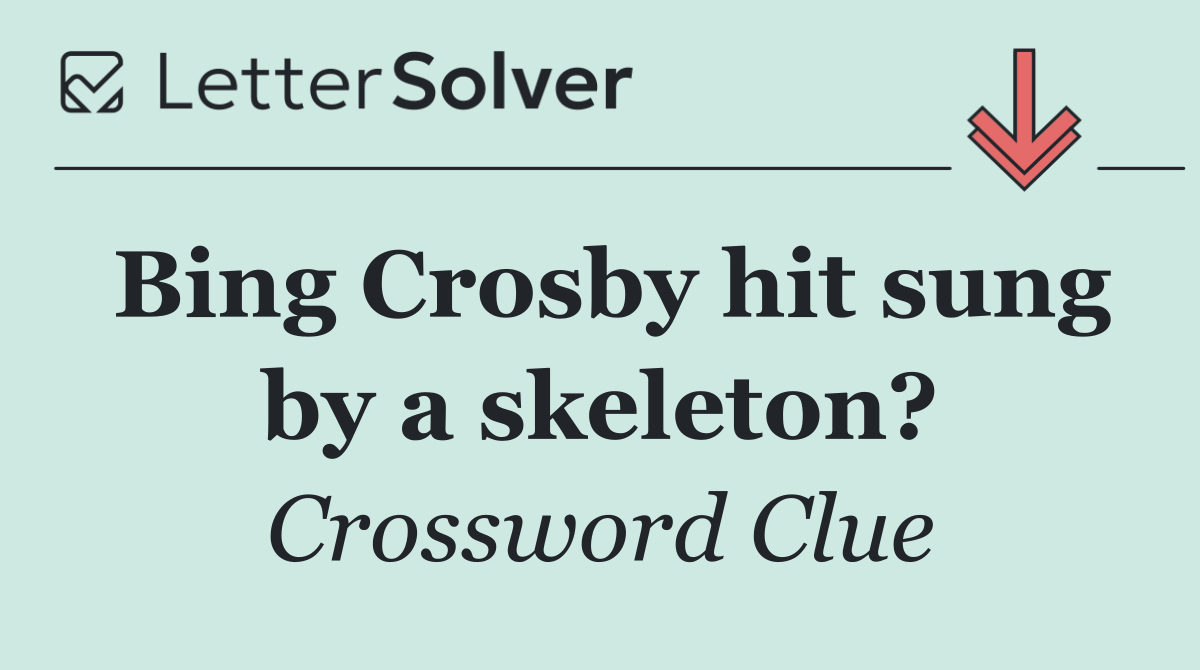 Bing Crosby hit sung by a skeleton?