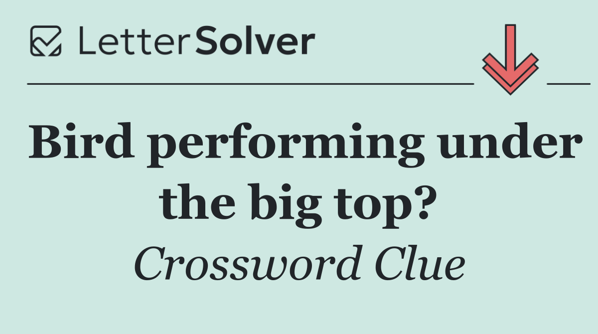 Bird performing under the big top?