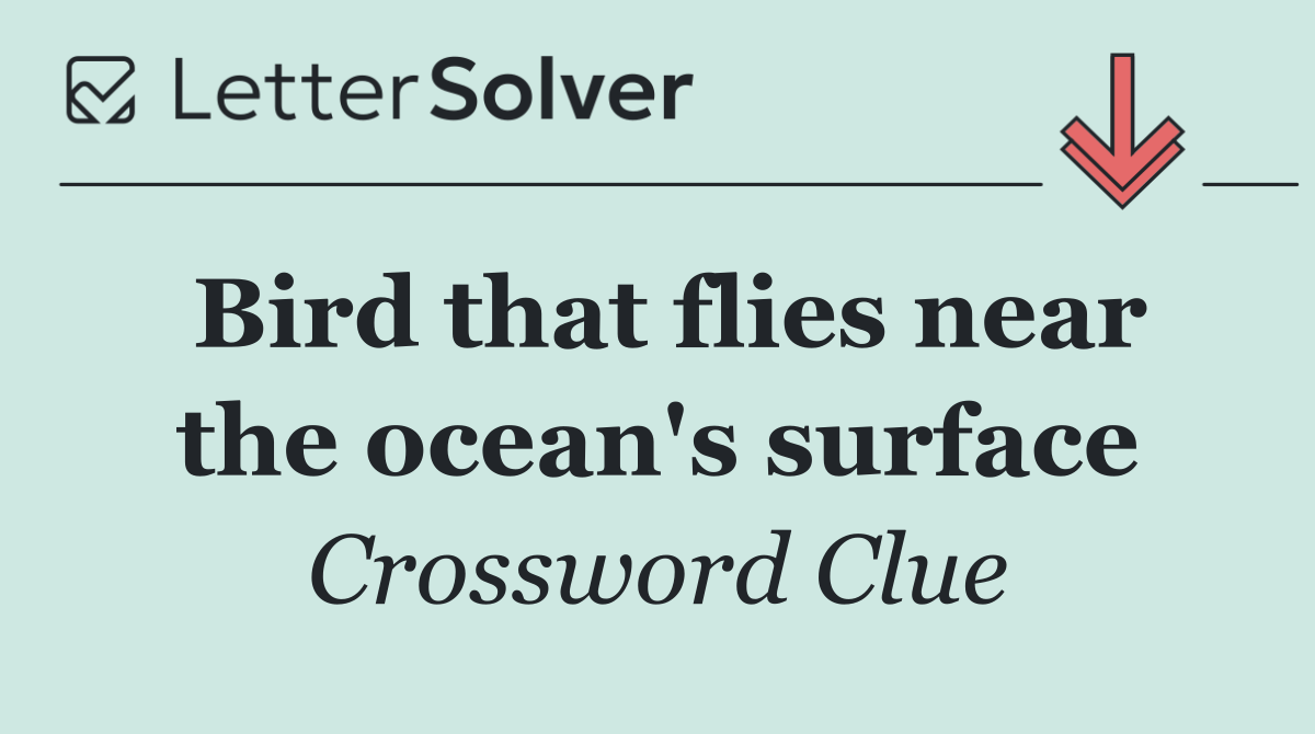 Bird that flies near the ocean's surface