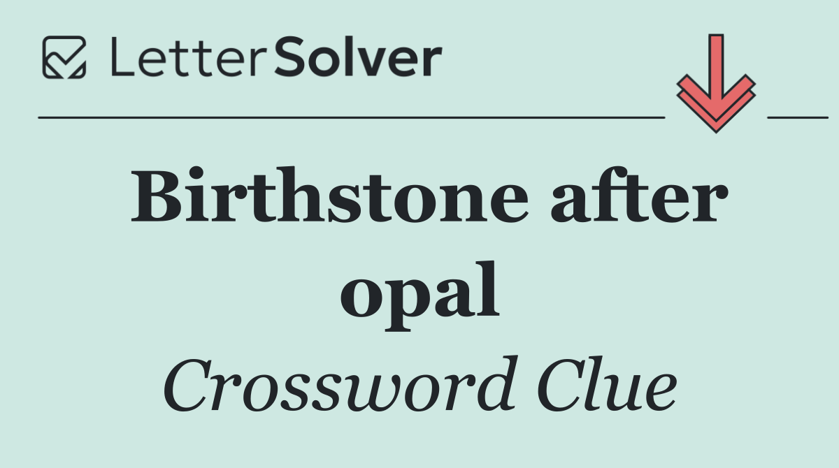 Birthstone after opal