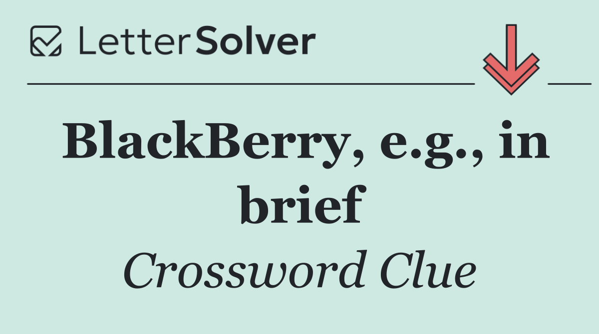 BlackBerry, e.g., in brief
