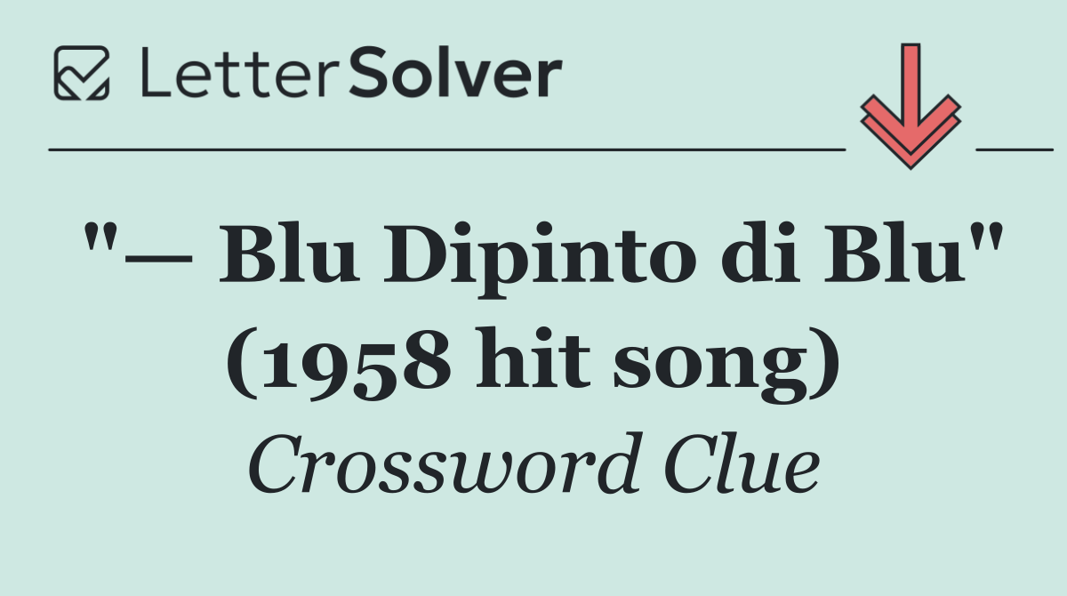 "— Blu Dipinto di Blu" (1958 hit song)