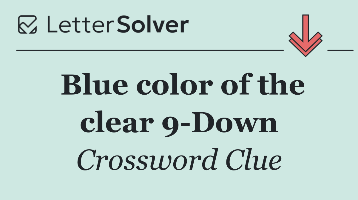 Blue color of the clear 9 Down
