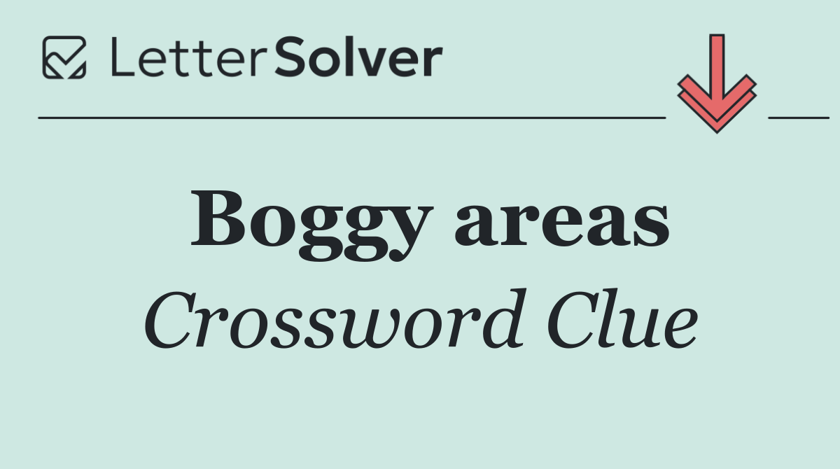 Boggy areas