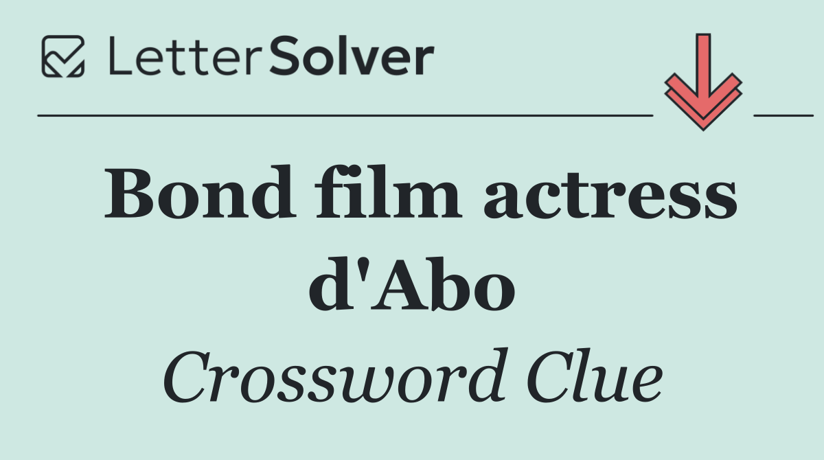 Bond film actress d'Abo