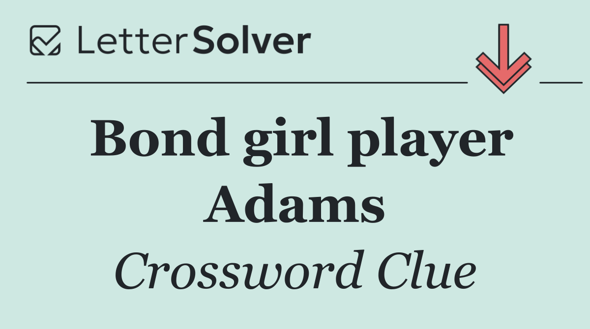 Bond girl player Adams