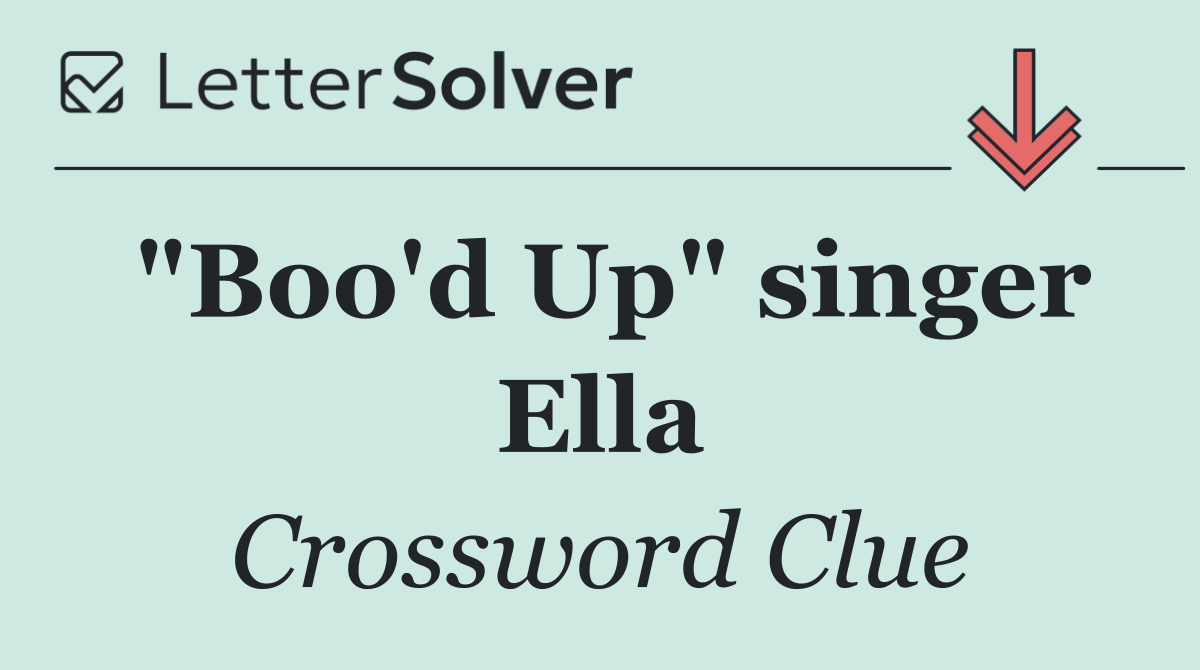"Boo'd Up" singer Ella