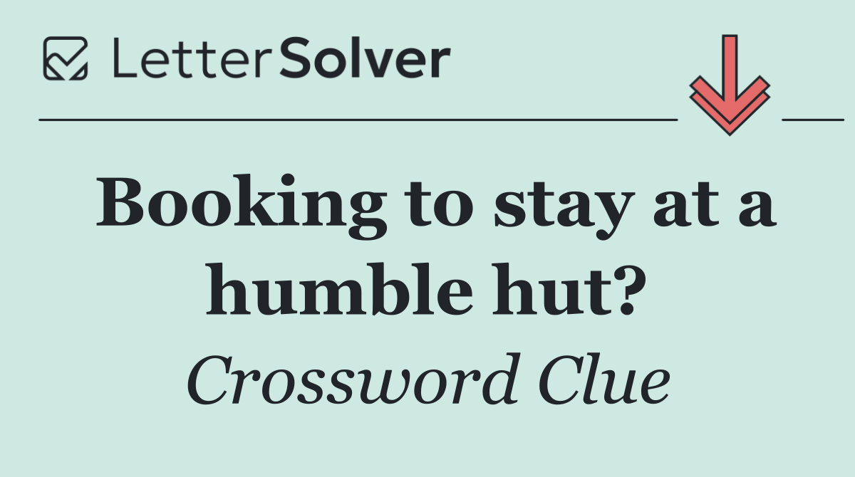 Booking to stay at a humble hut?
