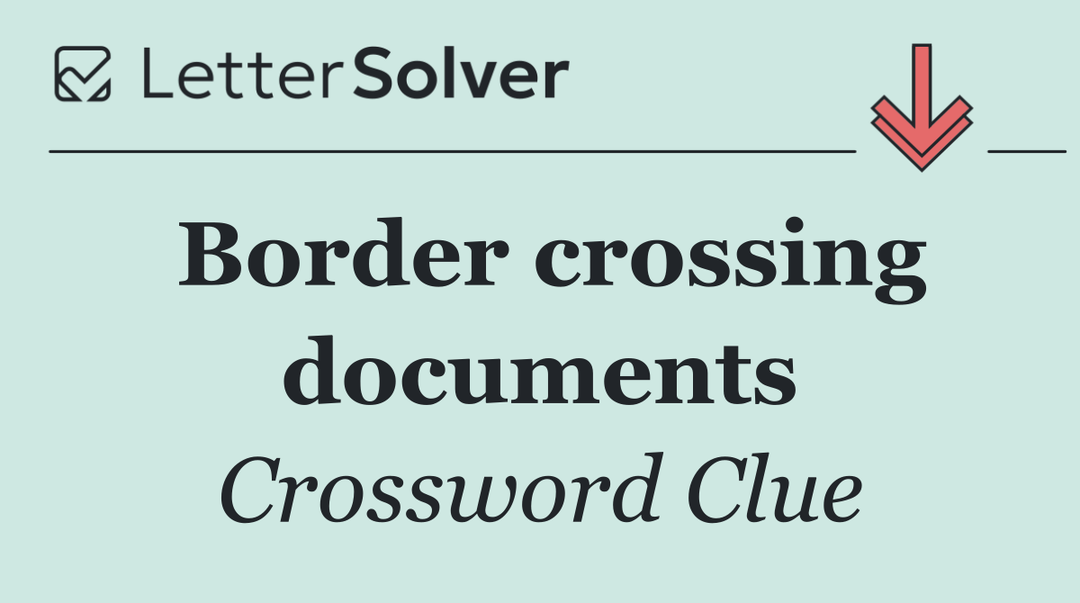 Border crossing documents