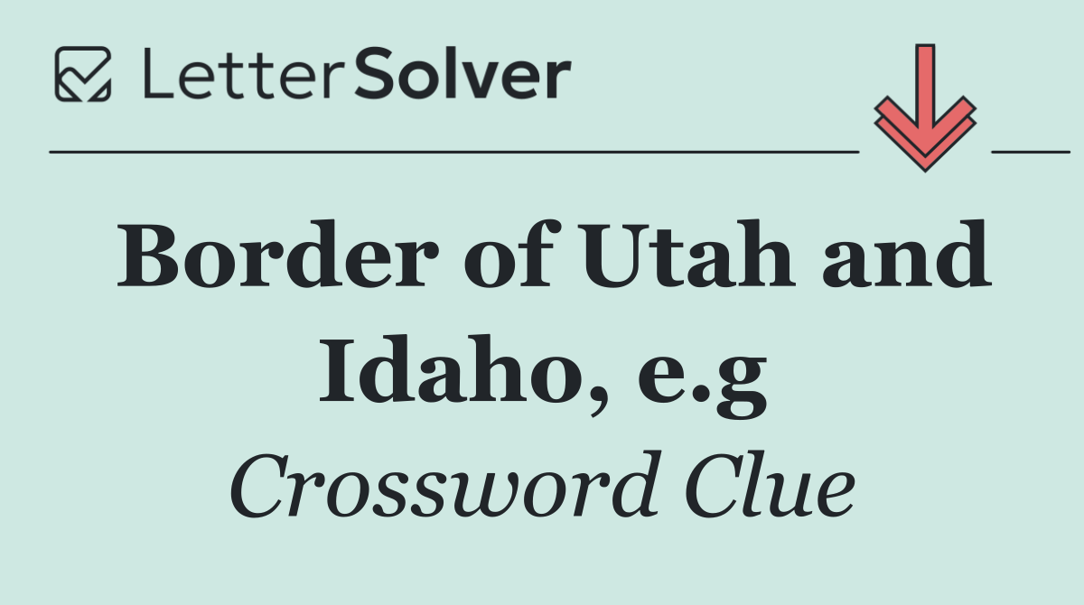 Border of Utah and Idaho, e.g
