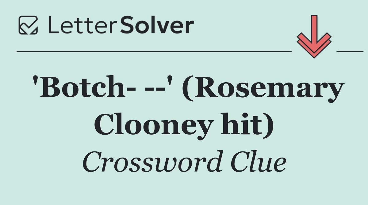 'Botch    ' (Rosemary Clooney hit)